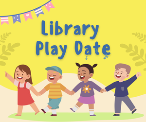 LIBRARY PLAY DATE